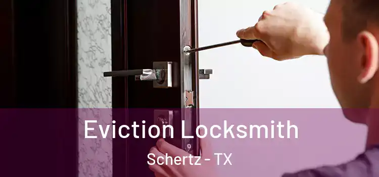 Eviction Locksmith Schertz - TX