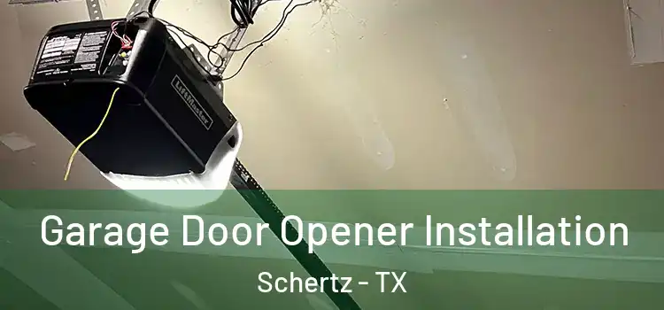  Garage Door Opener Installation Schertz - TX